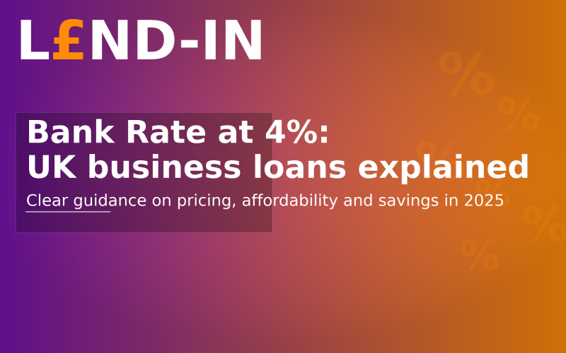 UK Bank Rate at 4%: business loan guidance for pricing, affordability, and savings in 2025 by Lend-In